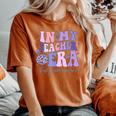 Groovy In My Teacher Era First Grade Version Teacher School Women's Oversized Comfort T-Shirt Yam