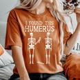 Halloween Skeleton I Found Humerus Costume Women's Oversized Comfort T-Shirt Yam