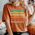Haltom City Texas Tx Colorful Repeating Text Women's Oversized Comfort T-Shirt Yam