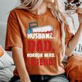Horror Movie Quote For Your Horror Movie Dad Dad Women's Oversized Comfort T-Shirt Yam
