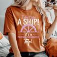 It's A Mother Daughter Trip Cruise Ship Wear Women's Oversized Comfort T-Shirt Yam