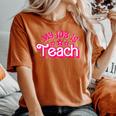 My Job Is Teach Pink Retro Teacher Life Women's Oversized Comfort T-Shirt Yam