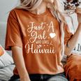 Just A Girl Who Loves Hawaii Hawaiian Trip Women's Oversized Comfort T-shirt Yam