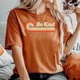 Be Kind Anti Bullying Inspirational Kindness Retro Vintage Women's Oversized Comfort T-shirt Yam