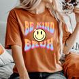 Be Kind Bruh Cute Hippie Retro Groovy Flowers 70S Kindness Women's Oversized Comfort T-shirt Yam