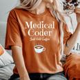 Medical Coder Just Add Coffee Quote Women's Oversized Comfort T-Shirt Yam