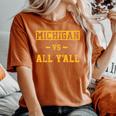 Michigan Vs All Y'all For Everyone Women's Oversized Comfort T-Shirt Yam