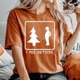 I Pee Outside Sarcastic Camping For Campers Women's Oversized Comfort T-Shirt Yam