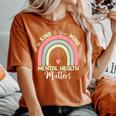 Rd Mental Health Be Kind To Your Mind Mental Health Matters Women's Oversized Comfort T-shirt Yam