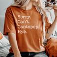 Sorry Can't Cantopop Bye Cantonese Pop Music Sarcastic Women's Oversized Comfort T-Shirt Yam
