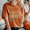 Sorry Can't Horses Bye Horse Women's Oversized Comfort T-Shirt Yam
