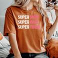 Supermom For Super Mom Super Wife Super Tired Women's Oversized Comfort T-Shirt Yam