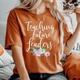 Teacher Mom Teaching Future Leaders Flowers Women's Oversized Comfort T-Shirt Yam