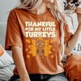 Thankful For My Little Turkeys Thanksgiving Teacher Mom Women's Oversized Comfort T-Shirt Yam