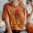 Thankful For My Students Thanksgiving Fall Teacher Women Women's Oversized Comfort T-Shirt Yam