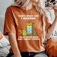 That's What I Do I Garden I Play With Bees And I Forget Women's Oversized Comfort T-Shirt Yam