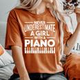 Never Underestimate A Girl With A Piano Pianist Musician Women's Oversized Comfort T-Shirt Yam