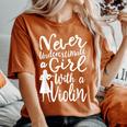 Never Underestimate A Girl With A Violin Cool Quote Women's Oversized Comfort T-Shirt Yam