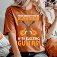 Never Underestimate An Old Woman With An Electric Guitar Women's Oversized Comfort T-Shirt Yam