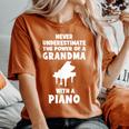 Never Underestimate The Power Of A Grandma With A Piano Women's Oversized Comfort T-Shirt Yam