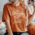 Vintage Christian The Struggle Is Real But So Is Jesus Women's Oversized Comfort T-Shirt Yam