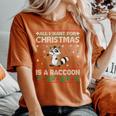 All I Want For Christmas Is A Raccoon Ugly Xmas Sweater Women's Oversized Comfort T-Shirt Yam