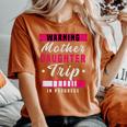 Warning Mother Daughter Trip In Progress Girlfriends Trip Women's Oversized Comfort T-shirt Yam
