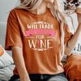 Will Trade Husband For Wine Great For Wife Women's Oversized Comfort T-Shirt Yam