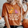 They Dont Keep You On A Leash Dog Cat Mom Dad Humor Women's Oversized Comfort T-shirt Yam