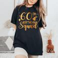 60 Birthday 60 Party Crew Squad 60Th Bday Group Birthday Women's Oversized Comfort T-Shirt Black