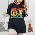 Awesome Like My Daughter Retro Dad Fathers Women's Oversized Comfort T-Shirt Black