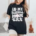 In My Baseball Mom Era Baseball Mom For Women's Oversized Comfort T-Shirt Black