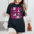 Breast Cancer Support I Wear Pink For My Mimi Retro Groovy Women's Oversized Comfort T-Shirt Black