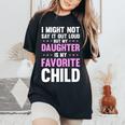 My Daughter Is My Favorite Child Mom Mama Women's Oversized Comfort T-shirt Black