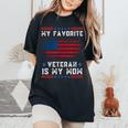 My Favorite Veteran Is My Mom Us Flag Veteran Proud Mother Women's Oversized Comfort T-Shirt Black