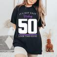 50Th Birthday 50 Year Old Bday 50 Birthday Women's Oversized Comfort T-Shirt Black