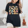 Paraprofessional Groovy It's Me Hi I'm The Para Its Me Women's Oversized Comfort T-Shirt Black