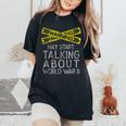 Funny World War Two Ww2 History Teacher Historian History Women's Oversized Comfort T-Shirt Black