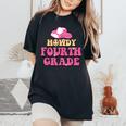 Howdy 4Th Grade Teachers Kids Parents Cowboy Cowgirl Women's Oversized Comfort T-shirt Black