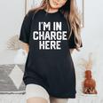 I'm In Charge Here Mom Boss Joke Quote Women's Oversized Comfort T-Shirt Black