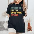 Its Me Hi Im The Cool Mom Its Me Women's Oversized Comfort T-shirt Black