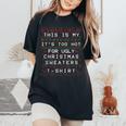 This Is My It's Too Hot For Ugly Sweaters Christmas Women's Oversized Comfort T-Shirt Black