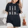 Lil Sis Women Girls & Sorority Little Sister Women's Oversized Comfort T-Shirt Black