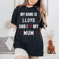 Lloyd I Love My Mum Cute Personal Mother's Day Women's Oversized Comfort T-Shirt Black