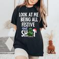 Look At Me Being All Festive And Shits Sarcastic Xmas Women's Oversized Comfort T-Shirt Black