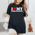 I Love My Girlfriend I Heart My Girlfriend Women's Oversized Comfort T-Shirt Black