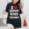 Love Jesus Wine Trump Religious Christian Faith Mom Women's Oversized Comfort T-Shirt Black