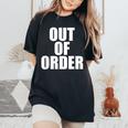 Out Of Order Dysfunctional Sarcastic Quote Women's Oversized Comfort T-Shirt Black