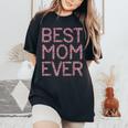 Pink Flowers Floral Best Mom Ever Women's Oversized Comfort T-shirt Black
