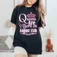 Queens Are Born On August 15Th Virgo Leo Birthday Women's Oversized Comfort T-Shirt Black